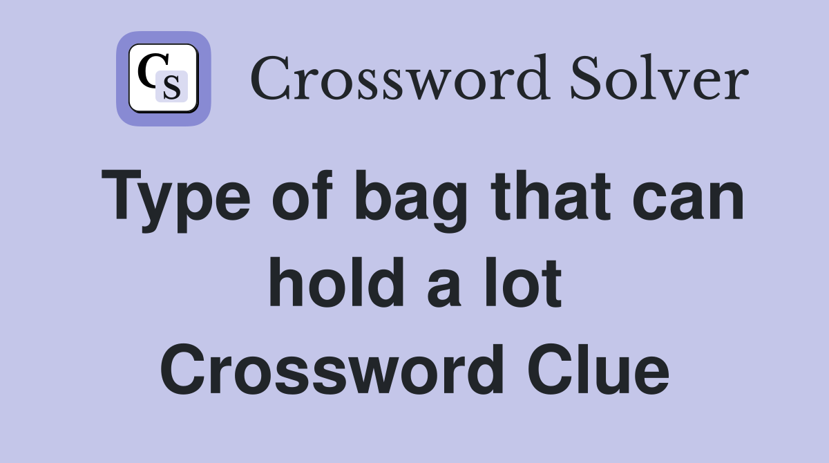 Type of bag that can hold a lot Crossword Clue