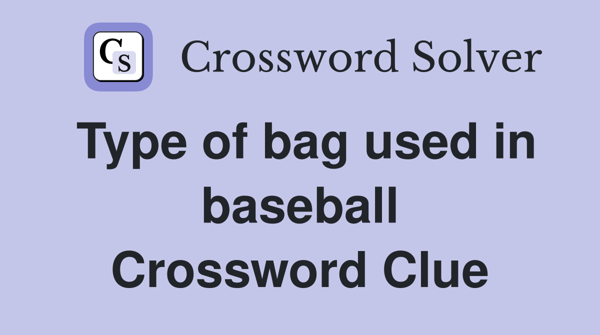 Type of bag used in baseball Crossword Clue