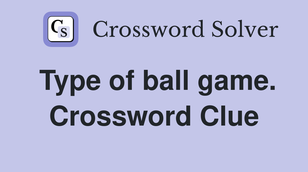 Type of ball game. Crossword Clue