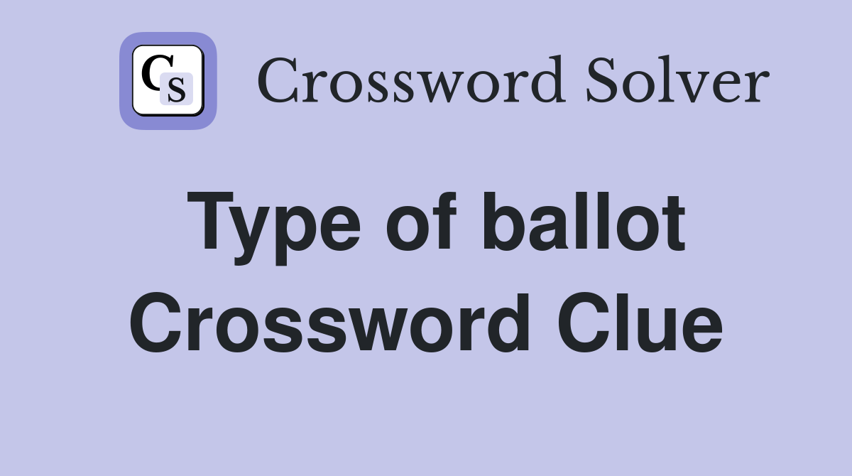 Type of ballot Crossword Clue