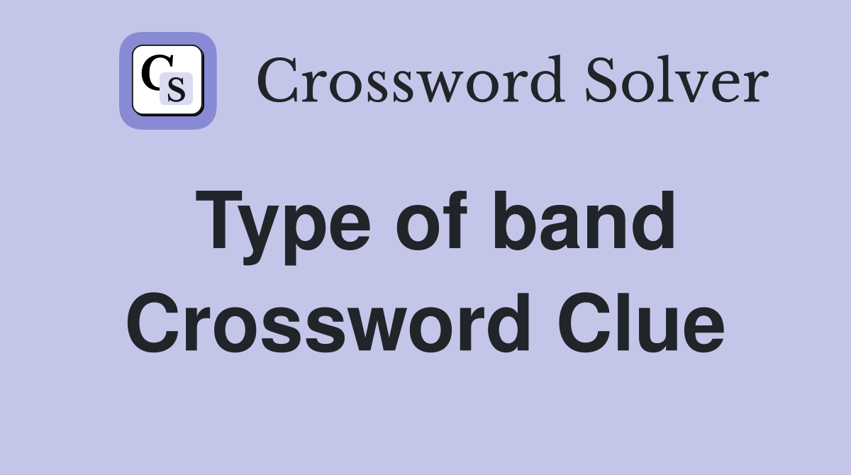 Type of band Crossword Clue