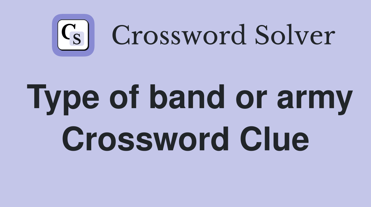 Type of band or army Crossword Clue