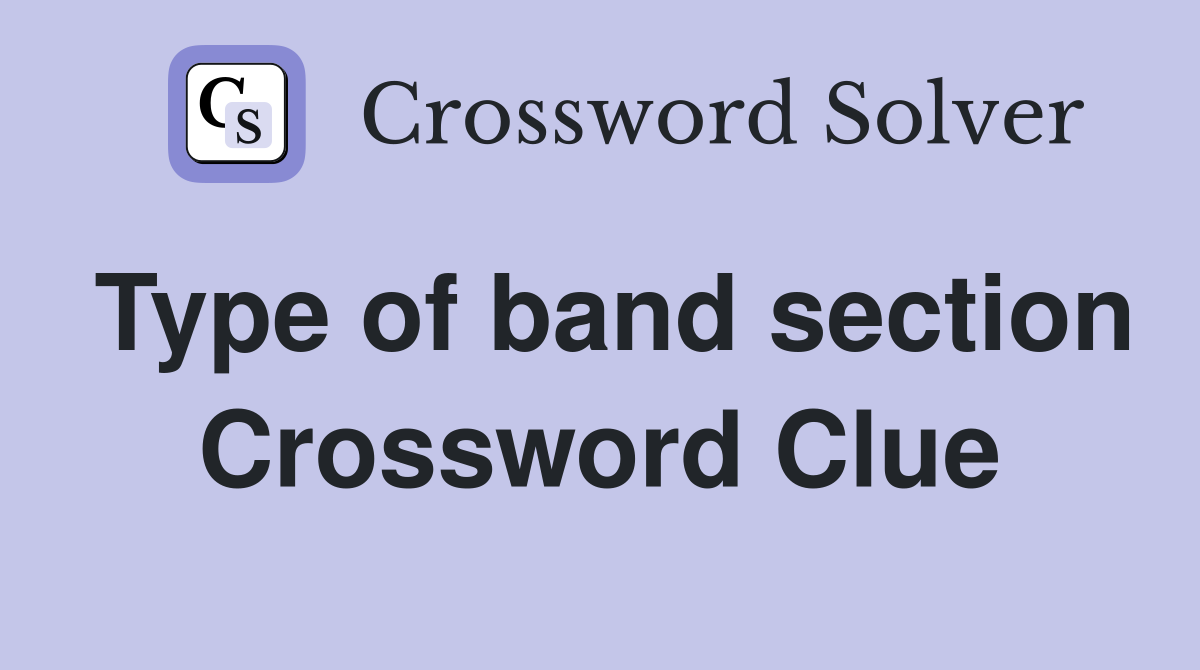 Type of band section Crossword Clue