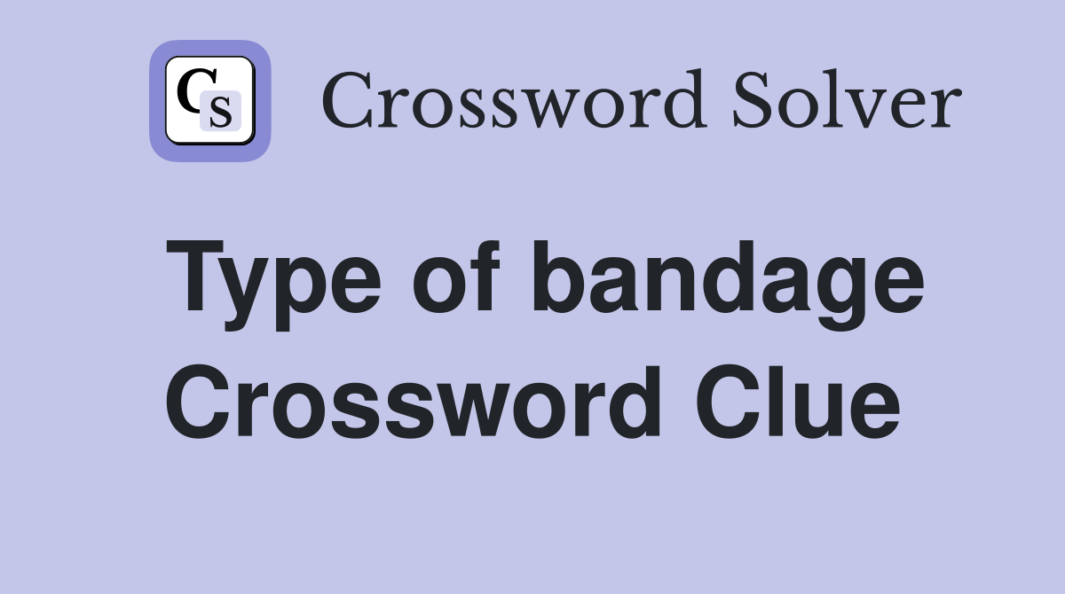 Type of bandage Crossword Clue