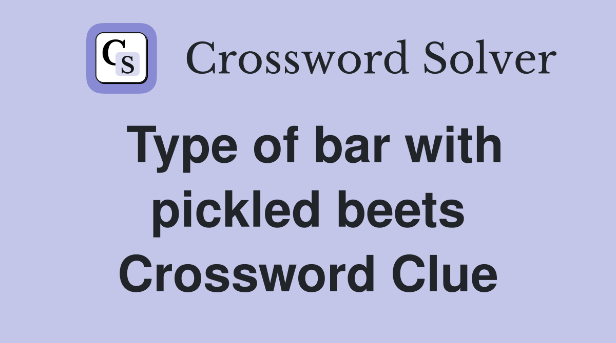 Type of bar with pickled beets Crossword Clue