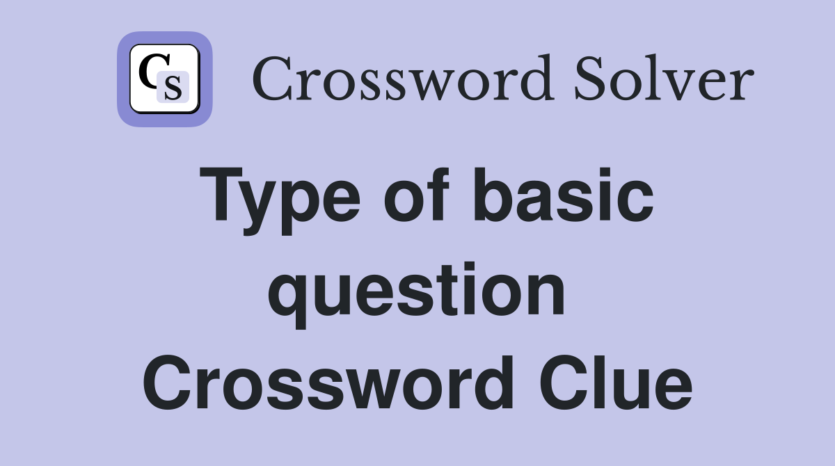 Type of basic question Crossword Clue