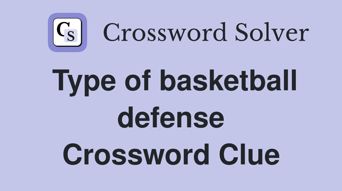 Type of basketball defense Crossword Clue