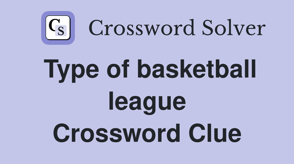 Type of basketball league Crossword Clue