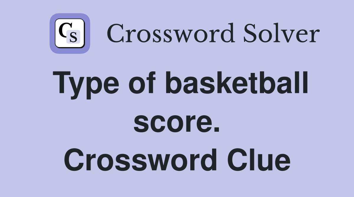 Type of basketball score. Crossword Clue