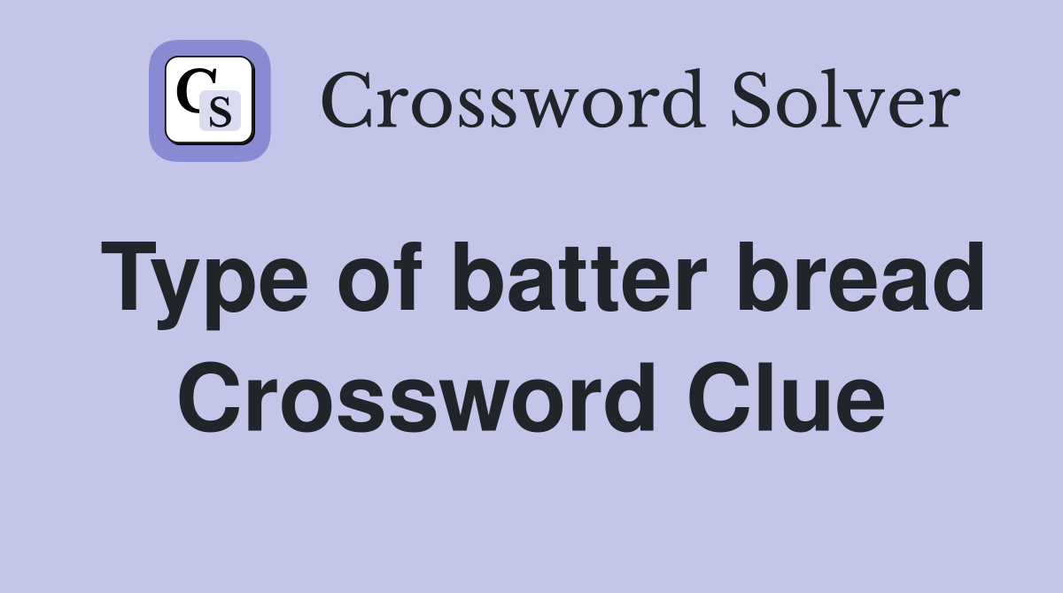 Type of batter bread Crossword Clue