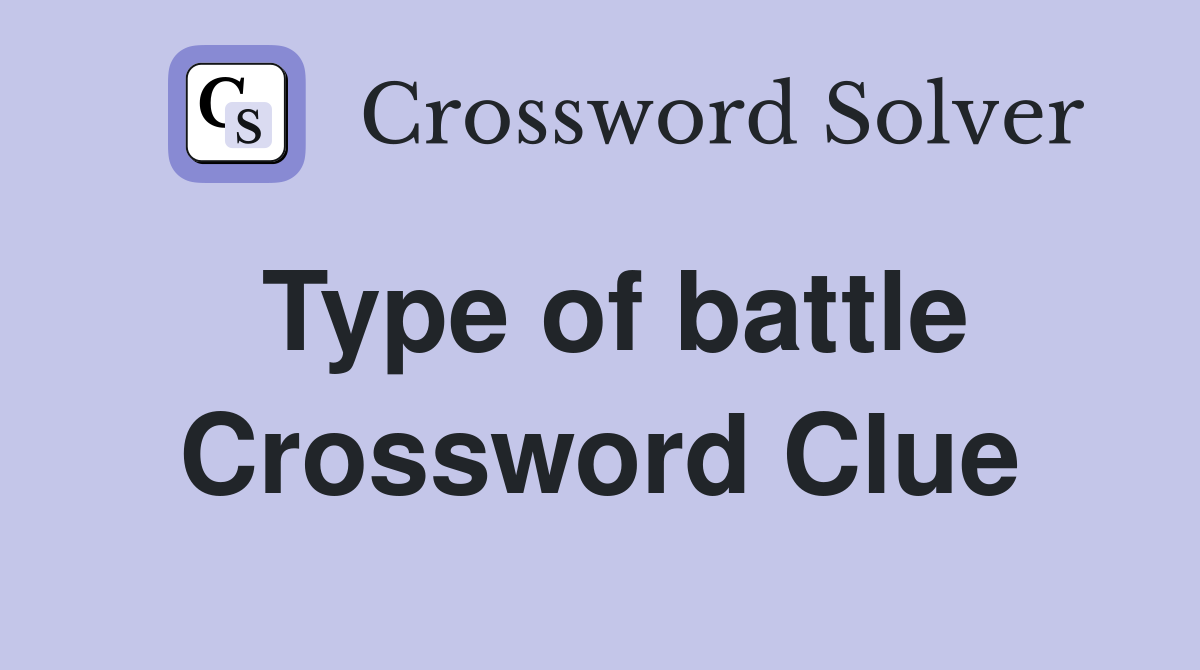 Type of battle Crossword Clue