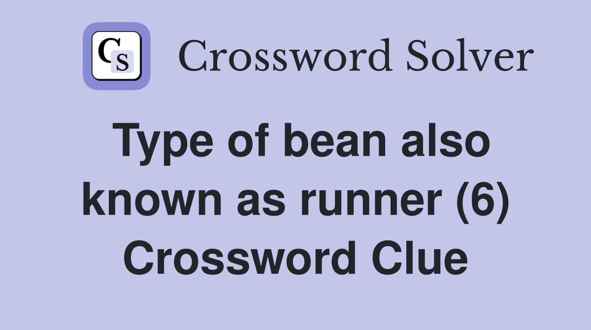 Type of bean also known as runner (6) Crossword Clue