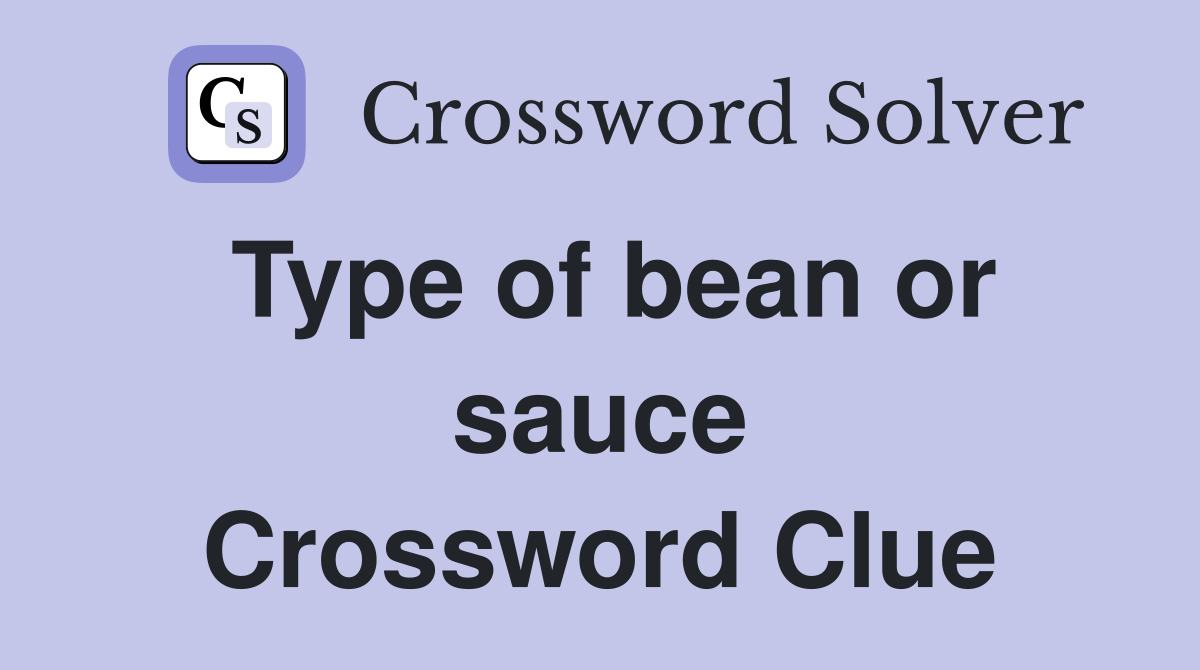 Type of bean or sauce Crossword Clue