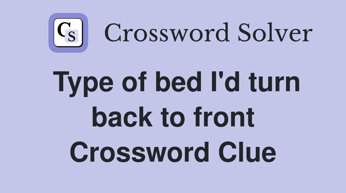 Type of bed I'd turn back to front Crossword Clue
