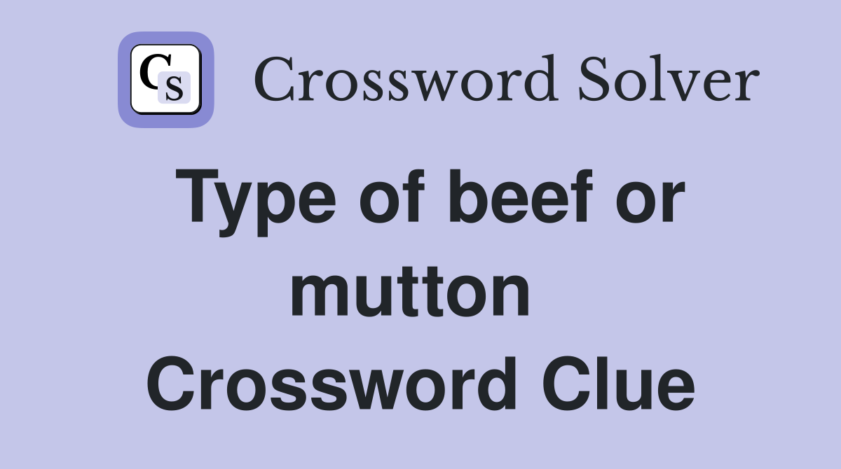Type of beef or mutton  Crossword Clue