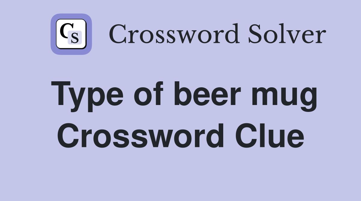Type of beer mug Crossword Clue
