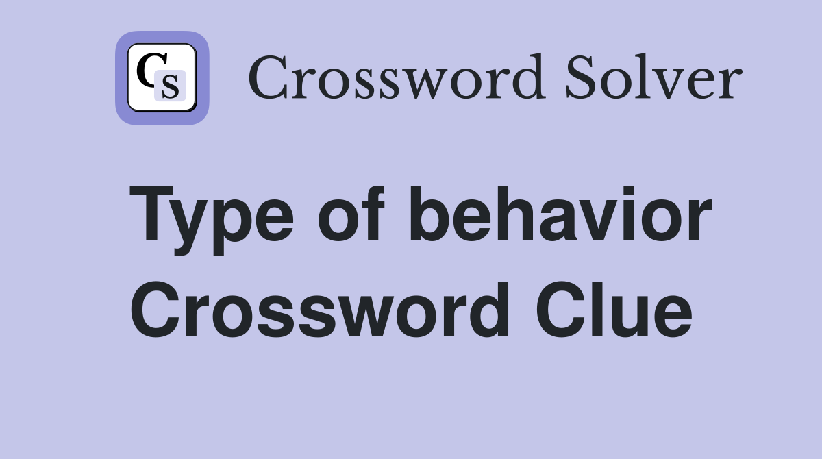 Type of behavior Crossword Clue