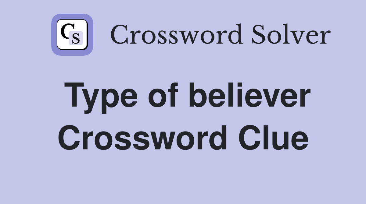 Type of believer Crossword Clue