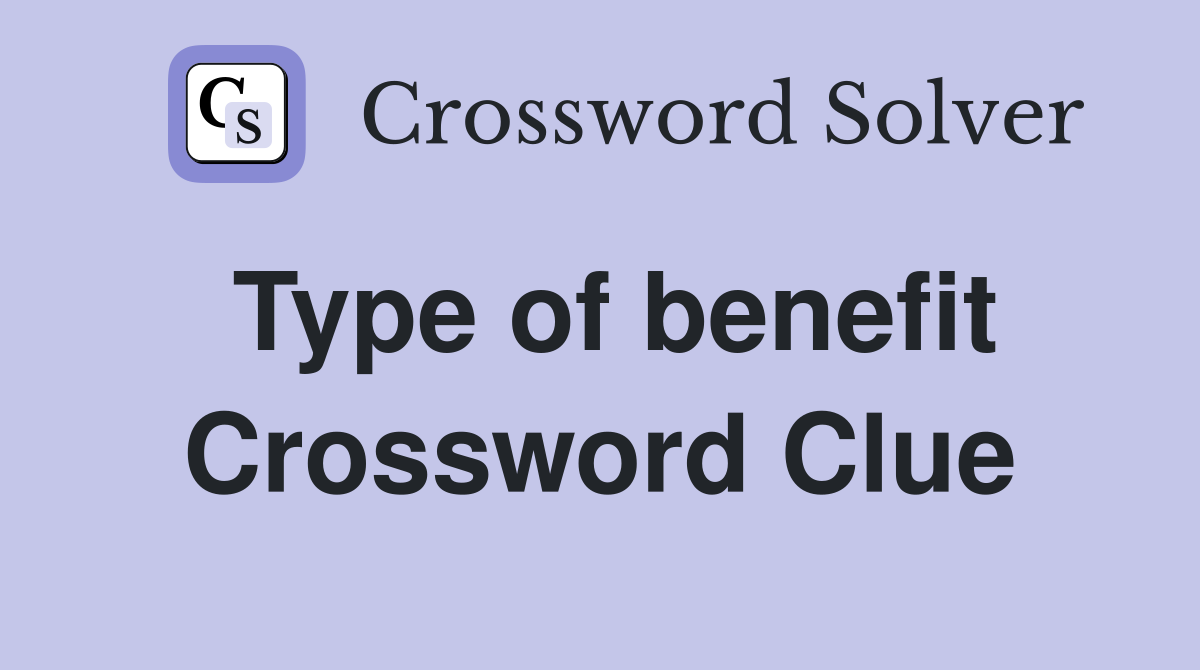Type of benefit Crossword Clue