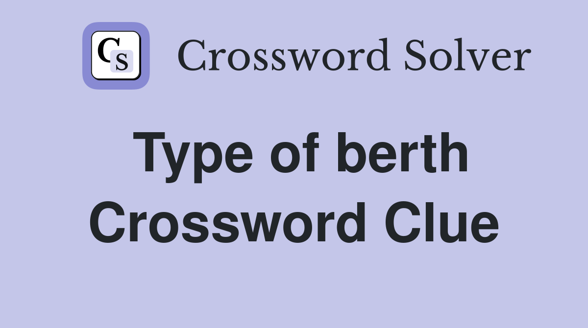 Type of berth Crossword Clue