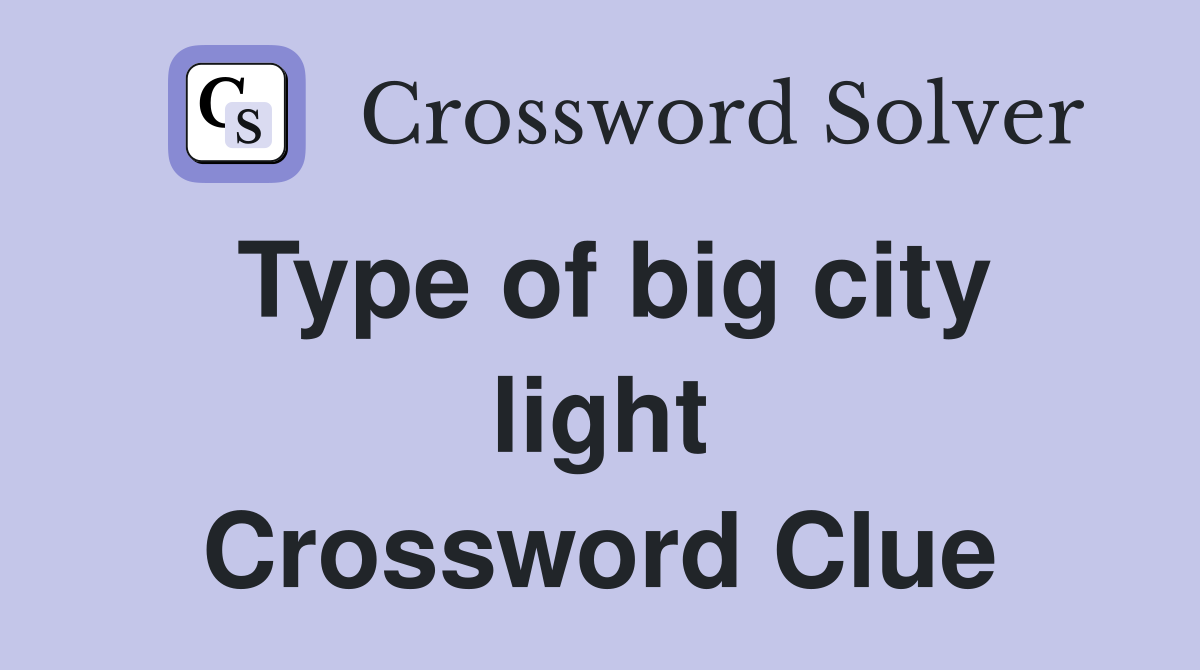 Type of big city light Crossword Clue