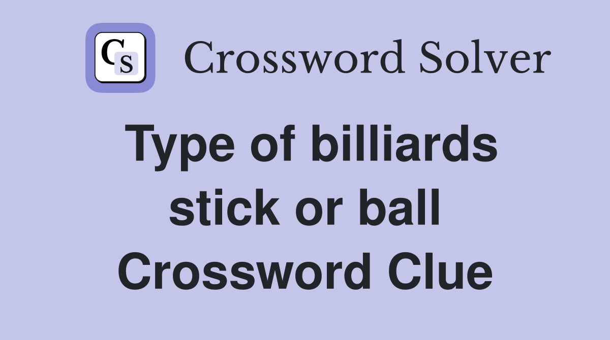 Type of billiards stick or ball Crossword Clue