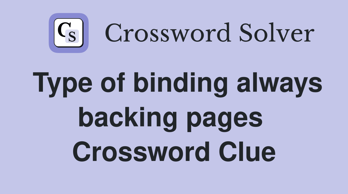 Type of binding always backing pages  Crossword Clue