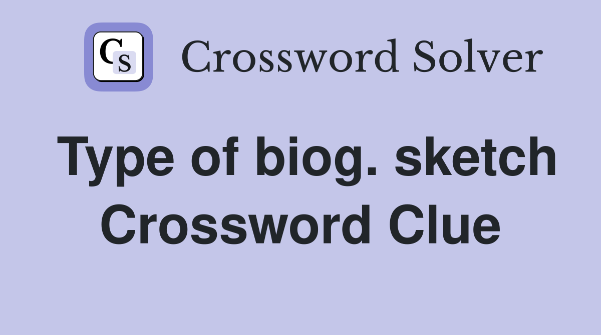 Type of biog. sketch Crossword Clue