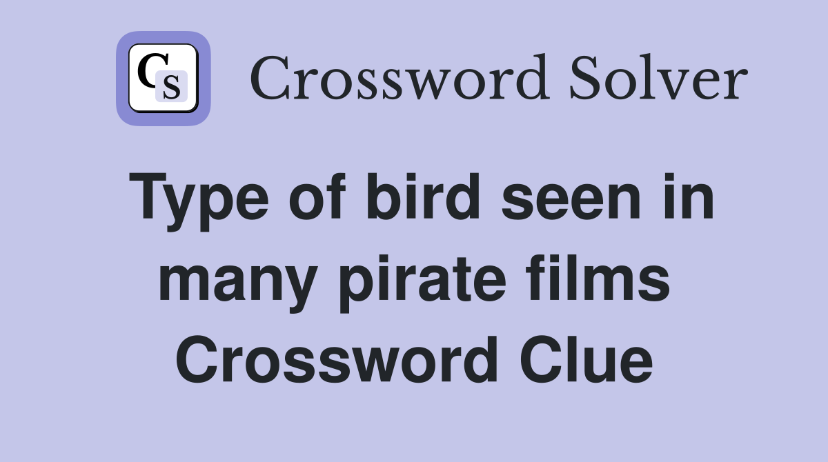 Type of bird seen in many pirate films Crossword Clue