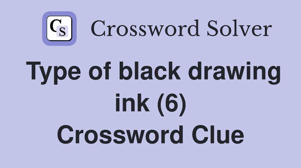 Type of black drawing ink (6) Crossword Clue