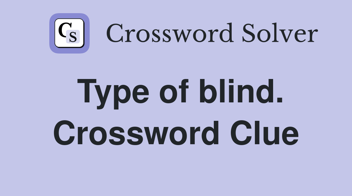 Type of blind. Crossword Clue