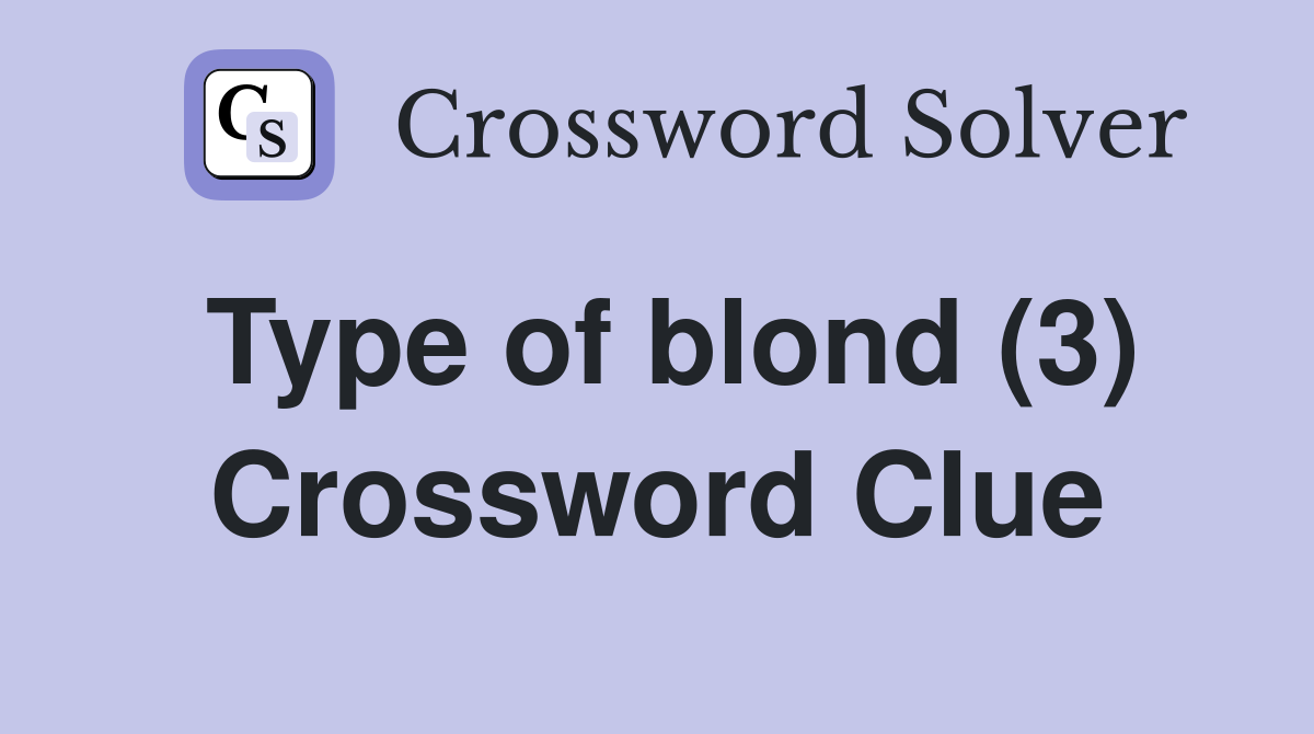 Type of blond (3) Crossword Clue