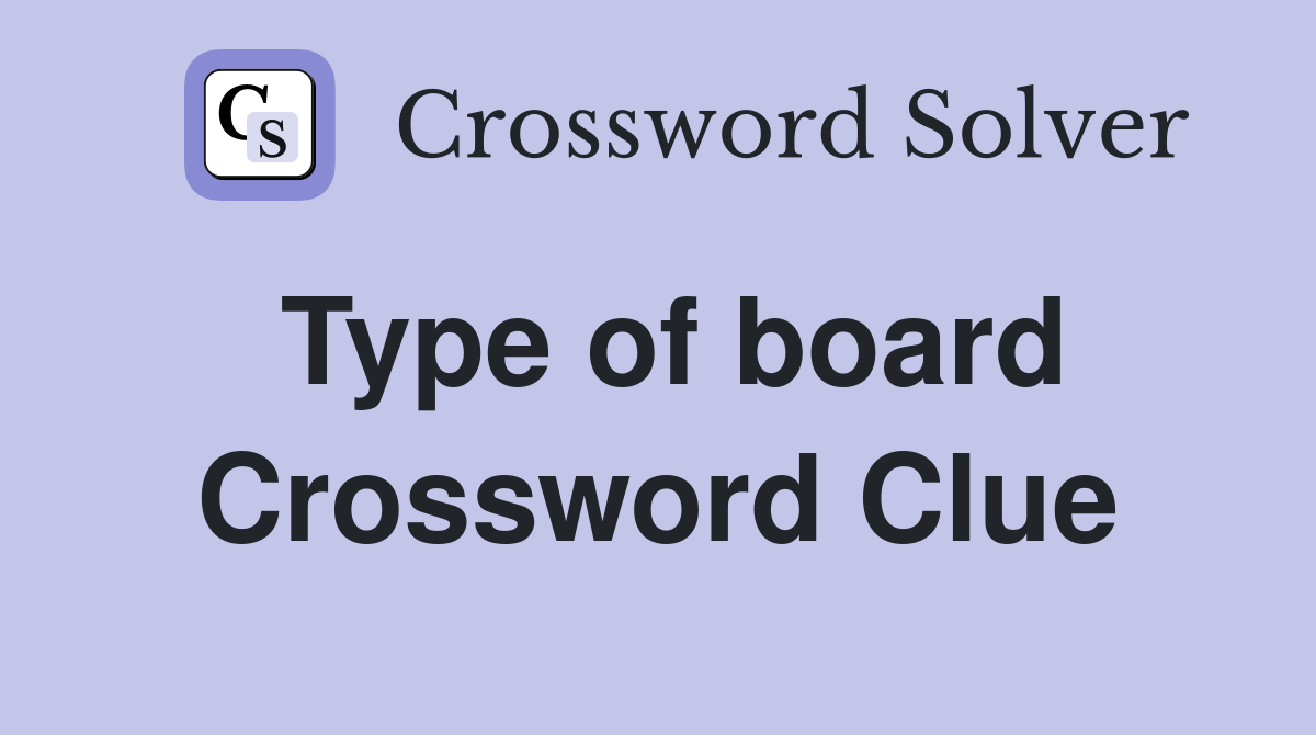 Type of board Crossword Clue