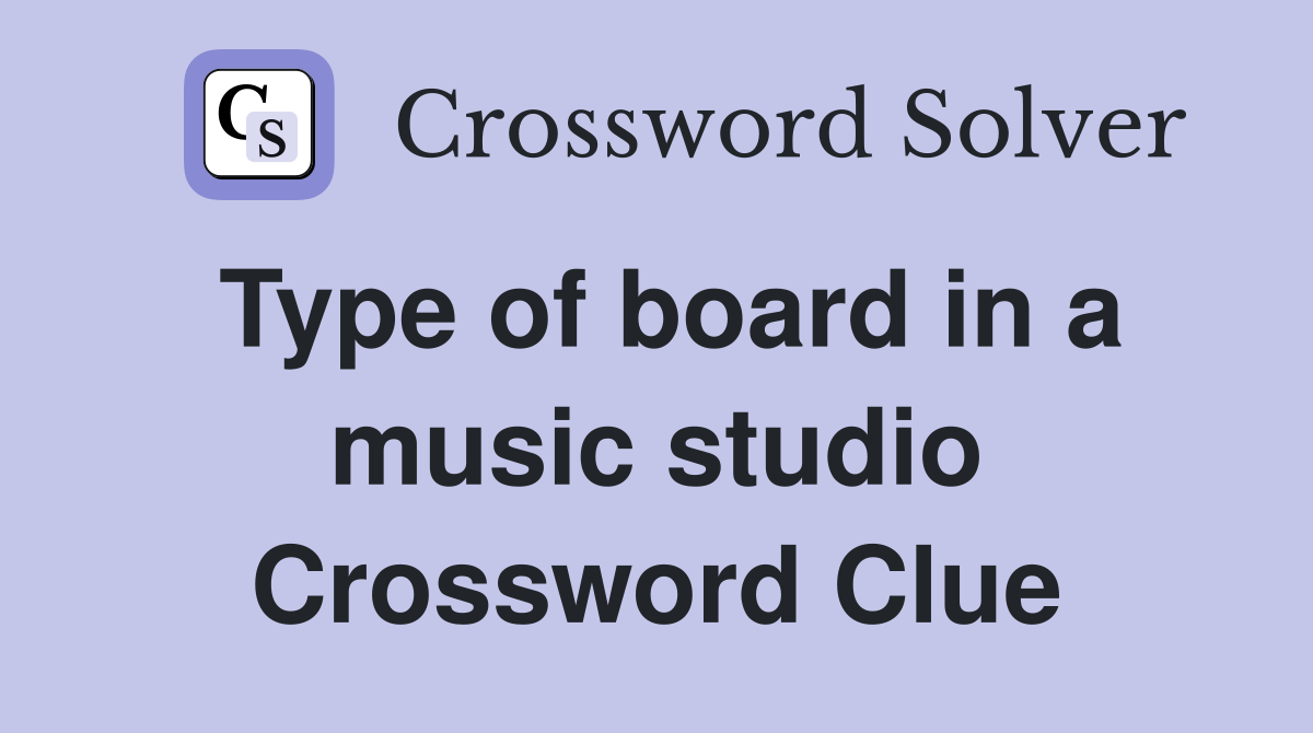 Type of board in a music studio Crossword Clue