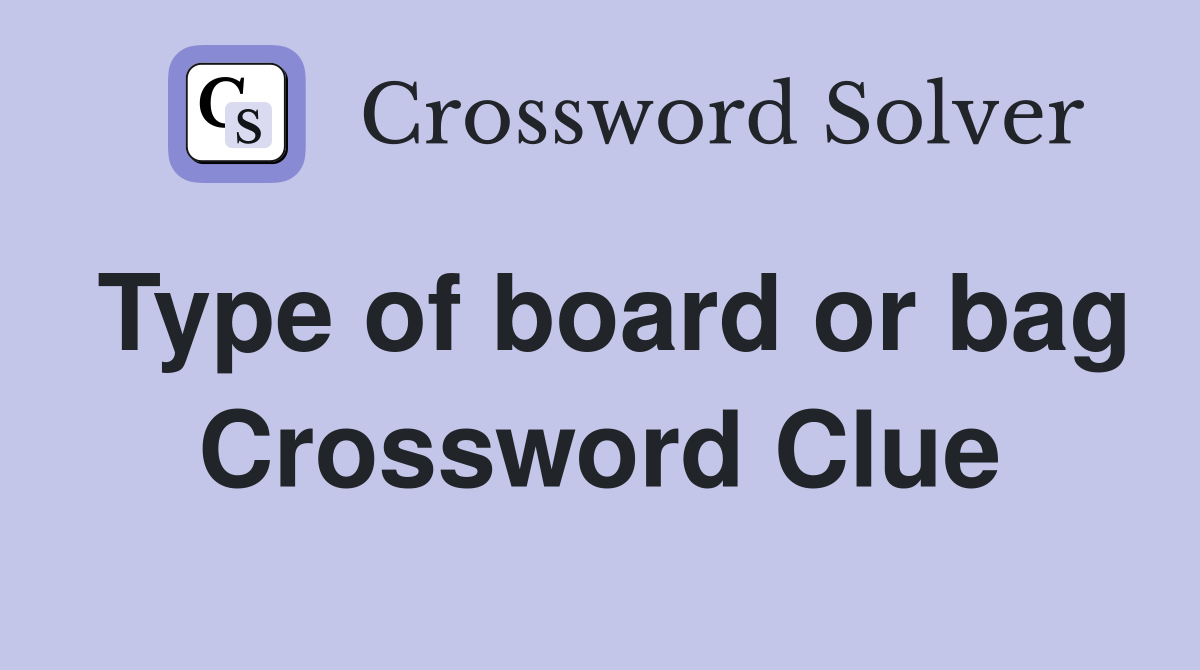 Type of board or bag Crossword Clue