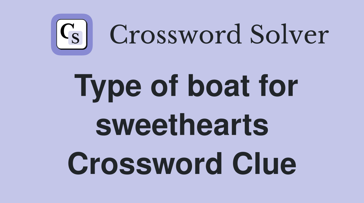 Type of boat for sweethearts Crossword Clue