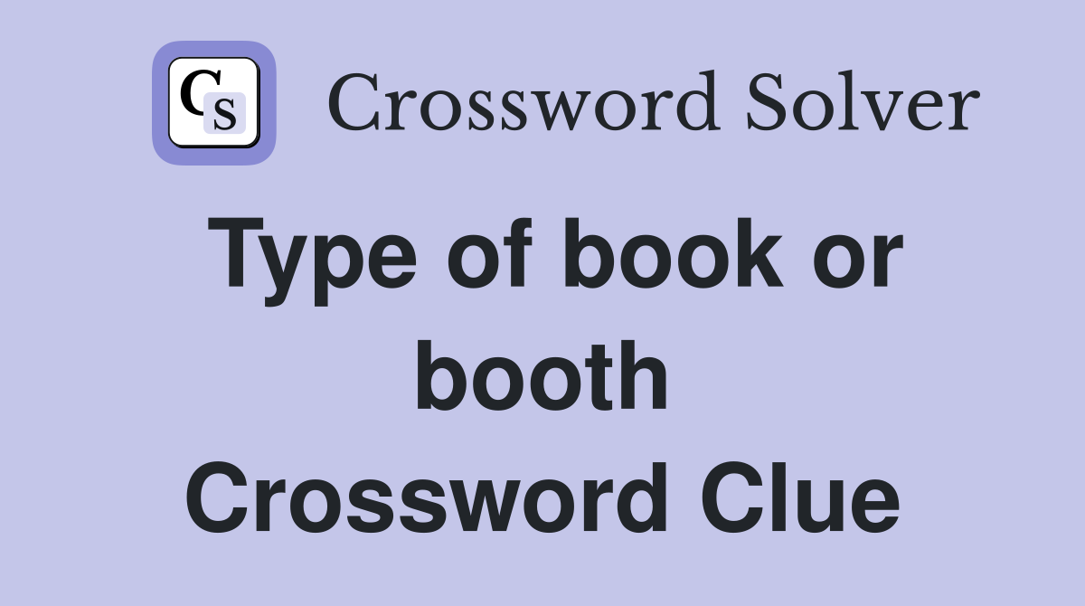 Type of book or booth Crossword Clue