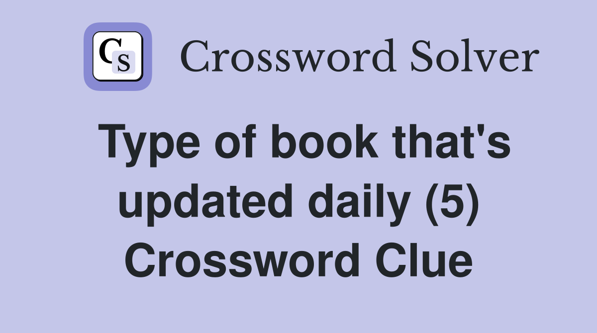 Type of book that's updated daily (5) Crossword Clue