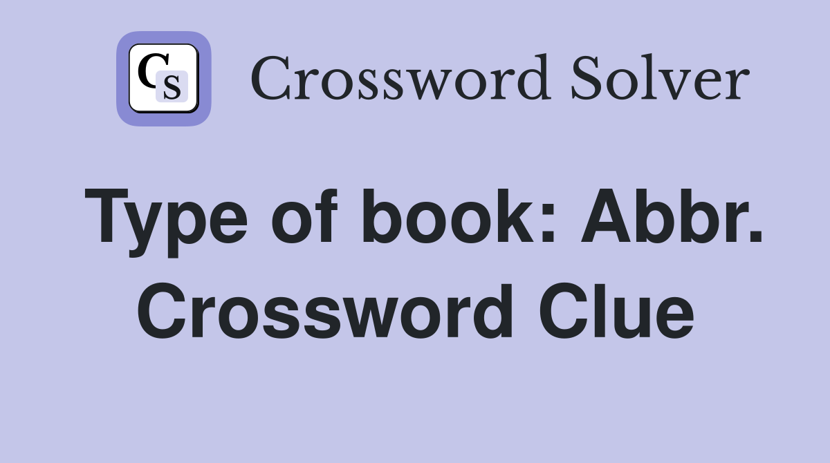 Type of book: Abbr. Crossword Clue