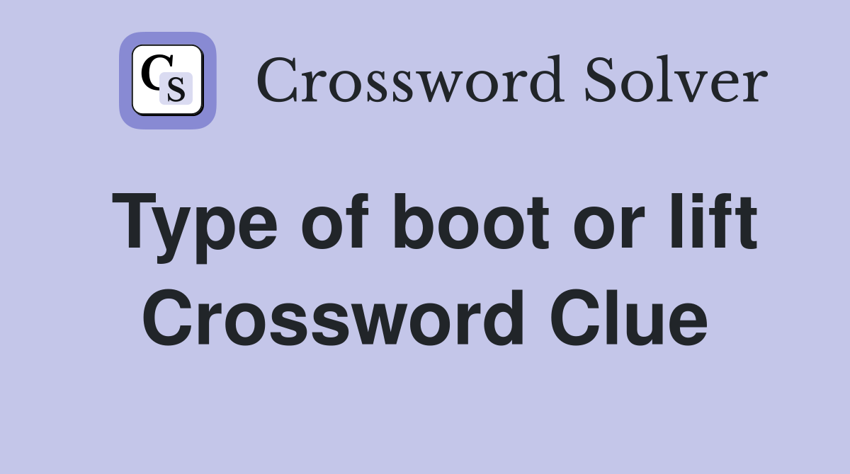 Type of boot or lift Crossword Clue