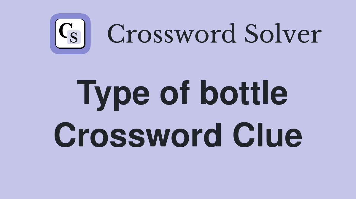 Type of bottle Crossword Clue