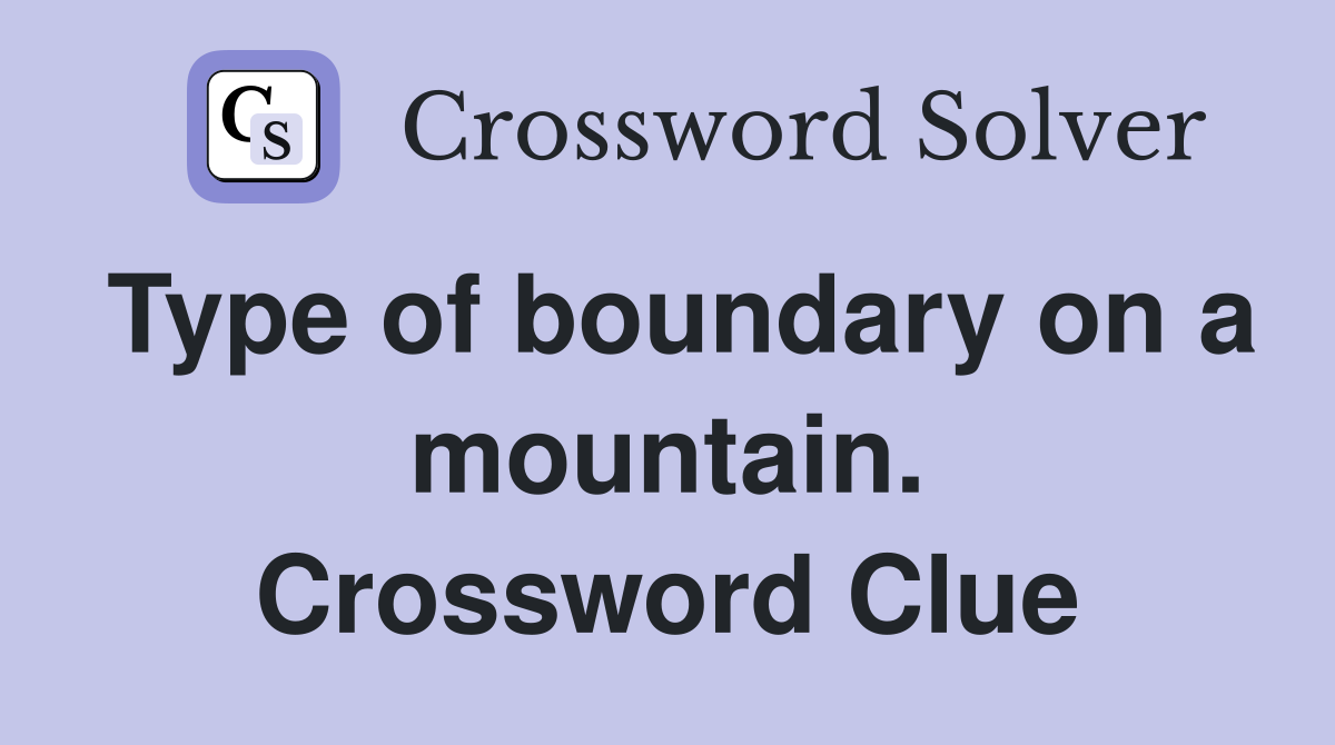 Type of boundary on a mountain. Crossword Clue