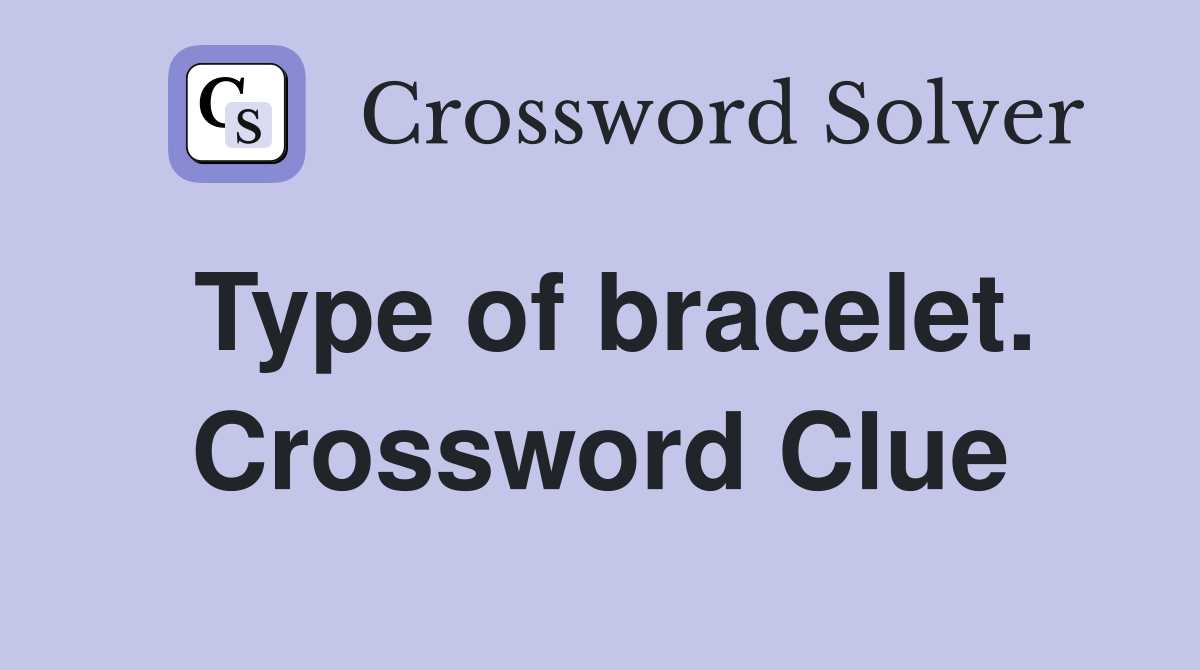 Type of bracelet. Crossword Clue