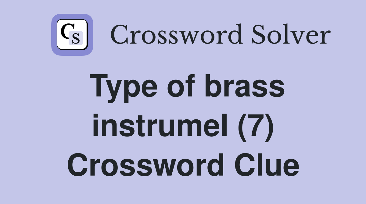 Type of brass instrumel (7) Crossword Clue