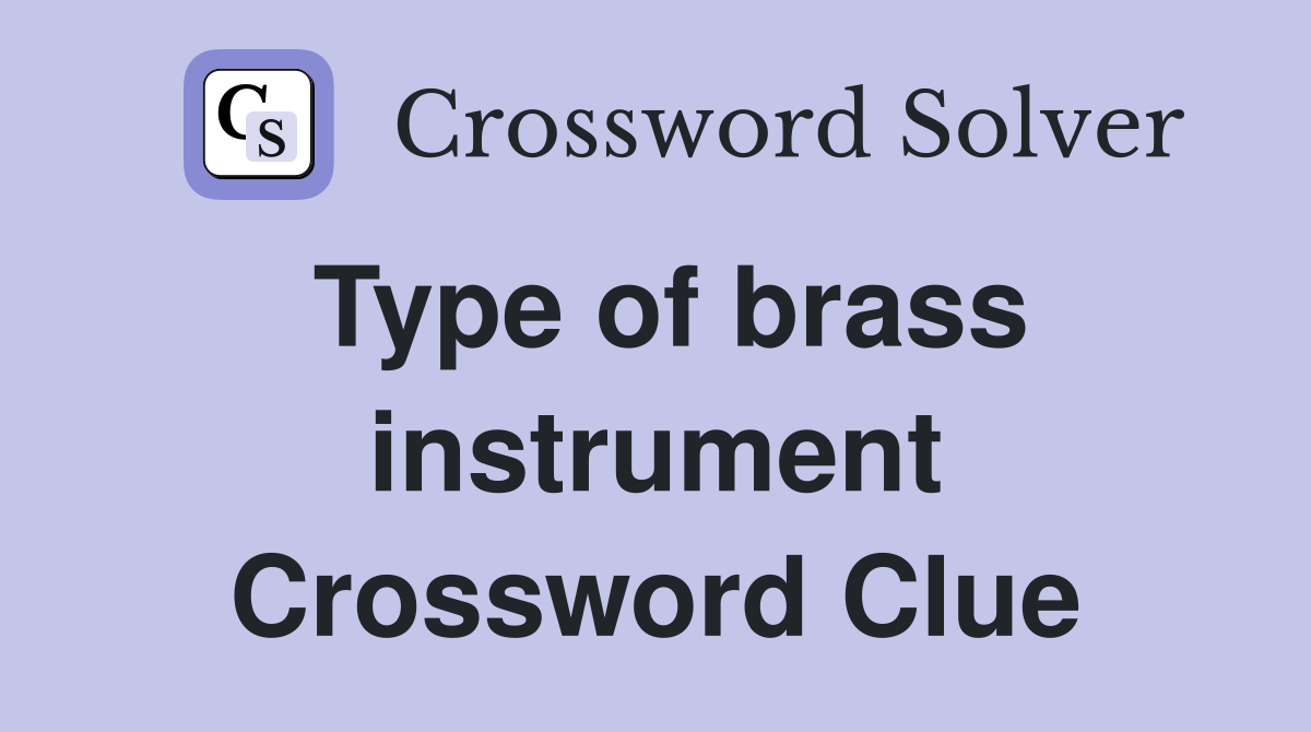 Type of brass instrument Crossword Clue