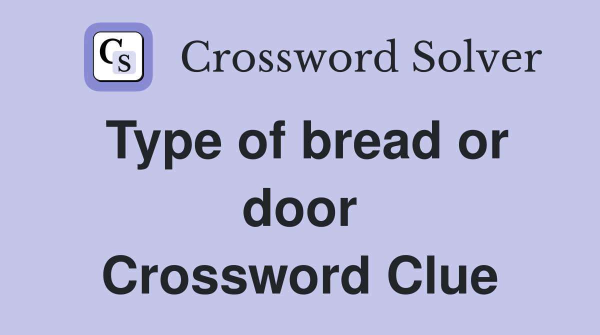 Type of bread or door Crossword Clue