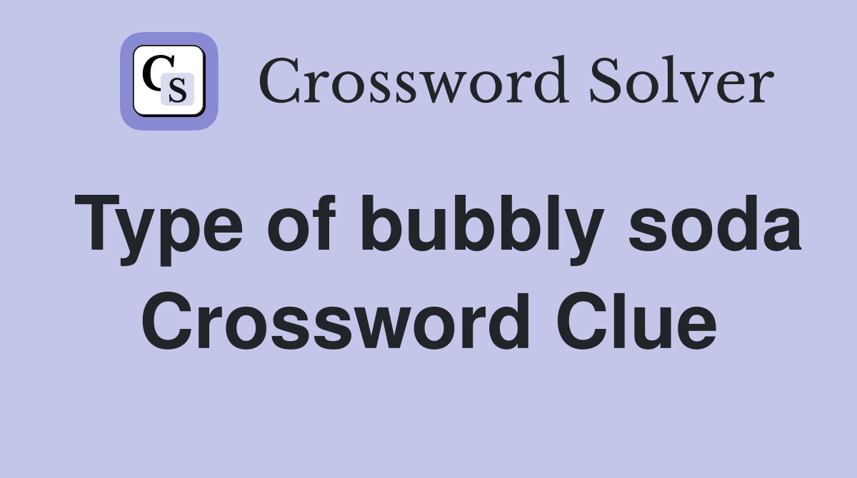 Type of bubbly soda Crossword Clue