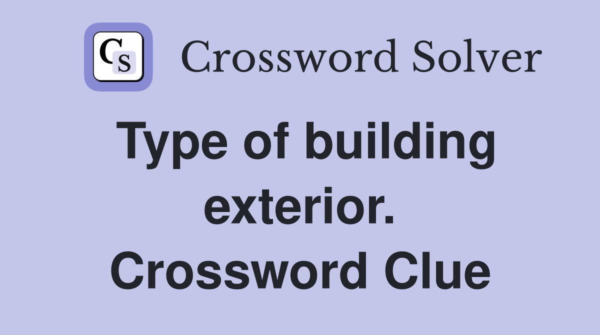 Type of building exterior. Crossword Clue