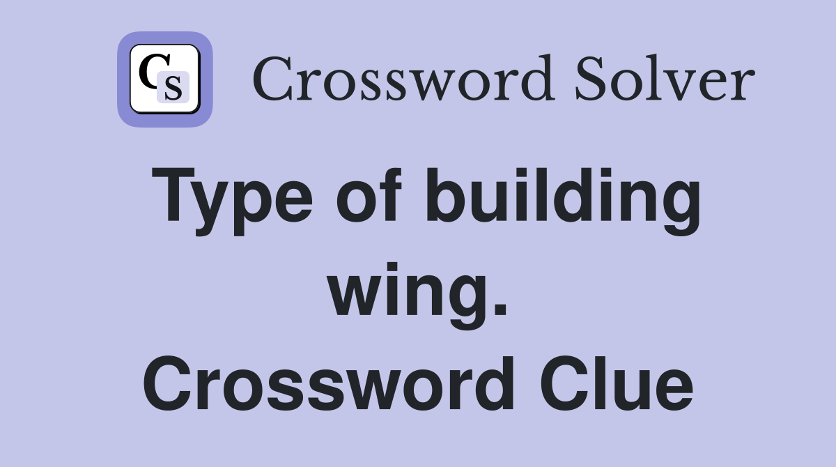 Type of building wing. Crossword Clue