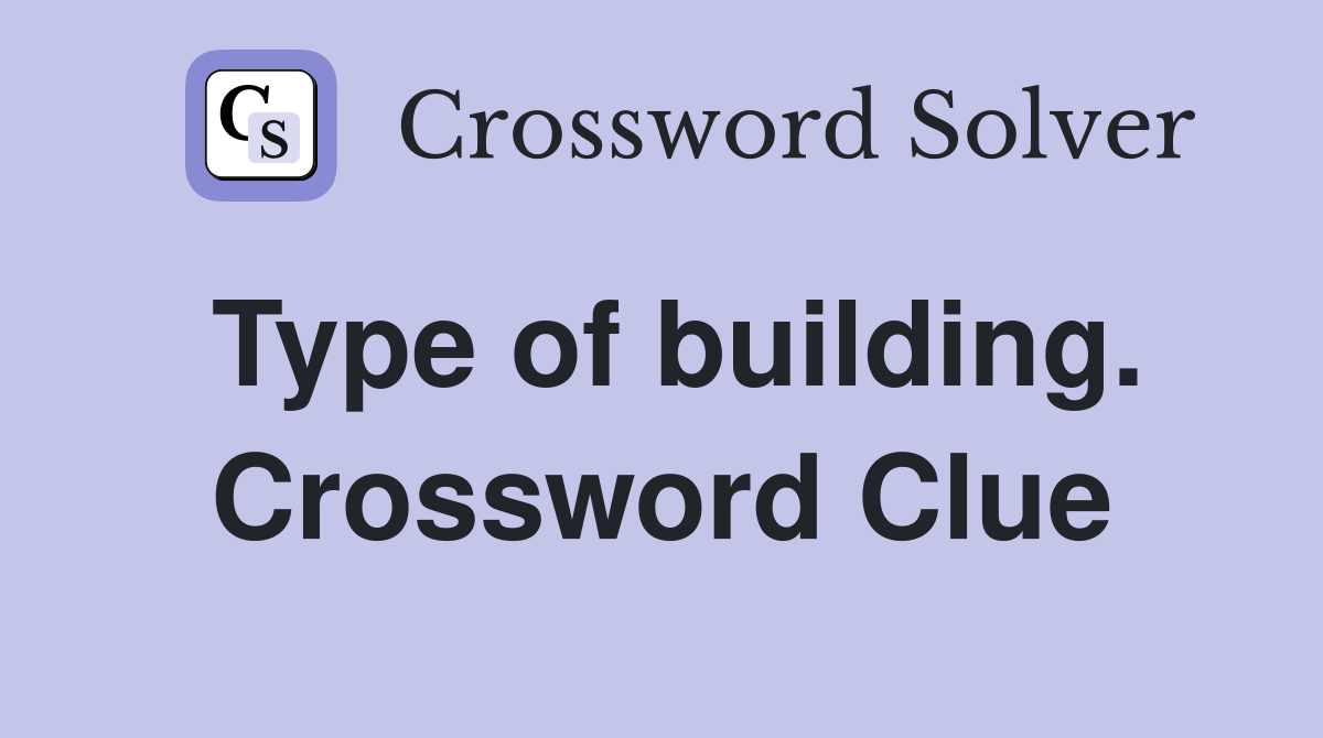 Type of building. Crossword Clue